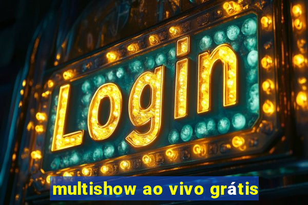 multishow ao vivo grátis